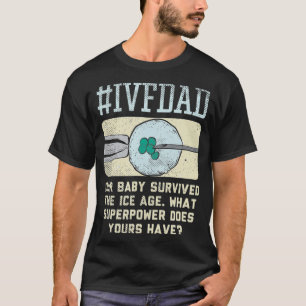 Ivf Dad Ivf Transfer Day Embryo Transfer  T-Shirt