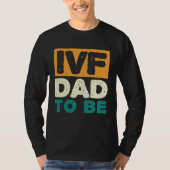 IVF Dad To Be Husband IVF 1 T-Shirt (Vorderseite)