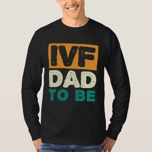 IVF Dad To Be Husband IVF 1 T-Shirt (Vorderseite)