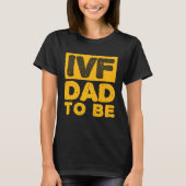 IVF Dad To Be Husband IVF T-Shirt (Vorderseite)