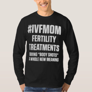 Ivf Survivor Krieger-Mama Shoottransfer Day Infert T-Shirt