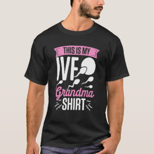 IVF Survivor Warrior Oma Fun Transfer Day Infe T-Shirt