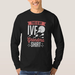 IVF Survivor Warrior Oma Fun Transfer Day Infe T-Shirt