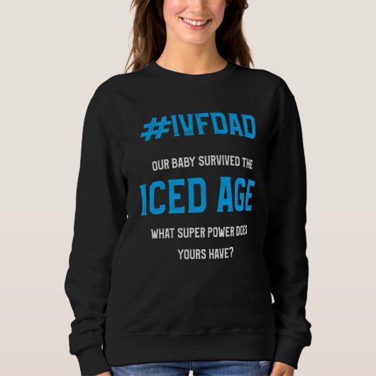IVF Survivor Warrior Vater Ice Transfer Day Infert Sweatshirt (Vorderseite)
