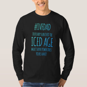 IVF Survivor Warrior Vater Ice Transfer Day Infert T-Shirt