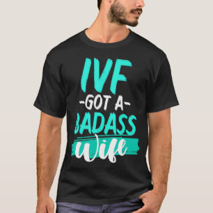 IVF Überlebende Krieger Ehefrau Transfer Day Unfru T-Shirt