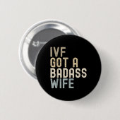 Ivf Vater, IVF Got eine schlechte Ehefrau Button (Vorne & Hinten)