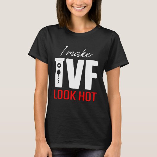 IVF Warrior Dad Mom Look Hot Transfer Day Inferti T-Shirt (Vorderseite)