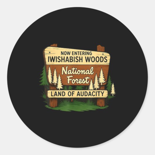 Iwishabish Woods Land Of Audacity Funny Camng Desi Runder Aufkleber (Vorderseite)