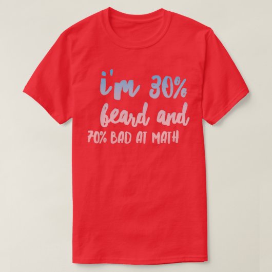 Ix27 m 30 Bart und 70 schlecht in Mathe T-Shirt (Design vorne)