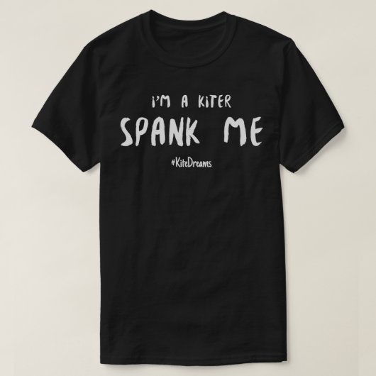Ix27m a Kiter Spank Me T-Shirt (Design vorne)