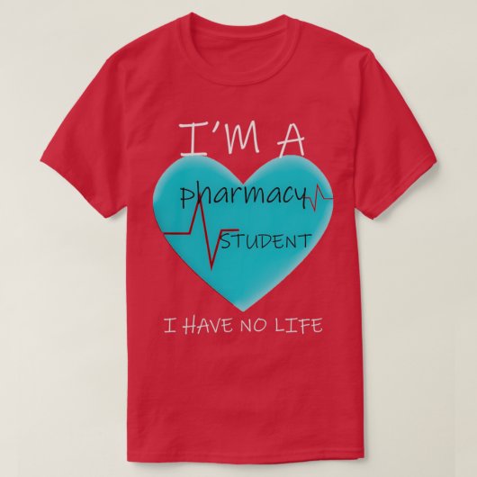 Ix27M A Pharmacy Student I have no life 32 T-Shirt (Design vorne)