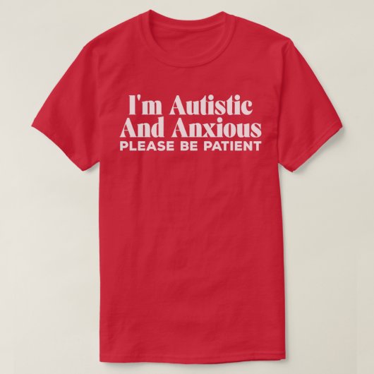 Ix27m Autistisch und ängstlich Bitte haben Sie Ged T-Shirt (Design vorne)