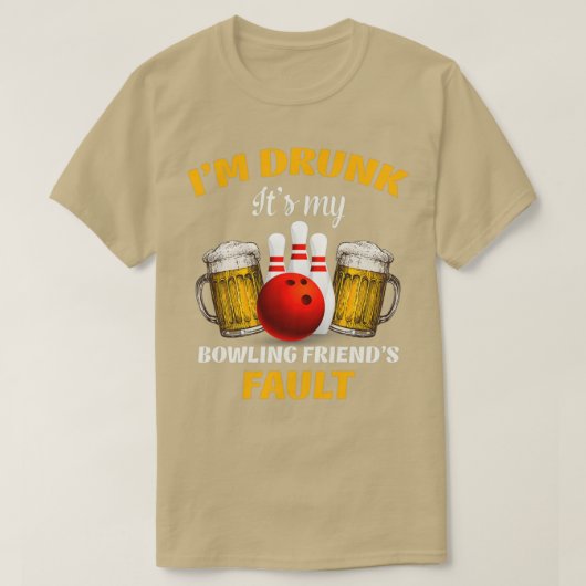 Ix27m betrunken itx27s mein Bowling-freundx27s Feh T-Shirt (Design vorne)