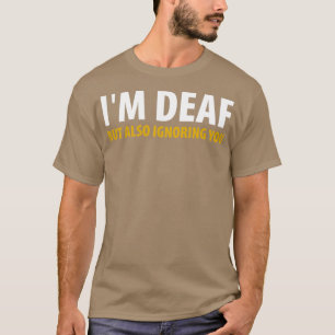 Ix27m Deaf aber auch ignorieren Sie 2 T-Shirt