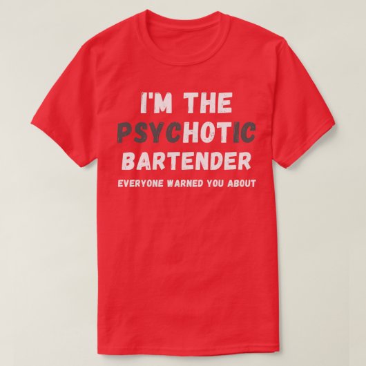 Ix27m Der heiße psychotische Barkeeper warnte Sie T-Shirt (Design vorne)
