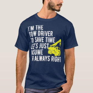 Ix27m Der Tow Driver Letx27s geht einfach von Ix27 T-Shirt