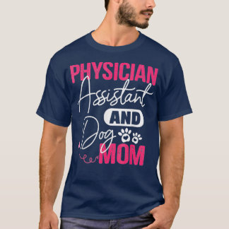 Ix27m ein Arzt-Assistentin und Mama von Hunden T-Shirt