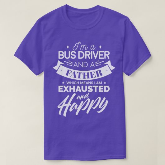 Ix27m ein Busfahrer und ein Vater, was bedeutet, i T-Shirt (Design vorne)