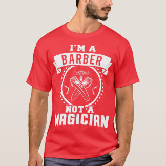 Ix27m ein Friseur kein Zauberer 1 T-Shirt