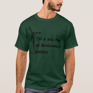 Ix27m ein riesiger Fan erneuerbarer Energie T-Shirt
