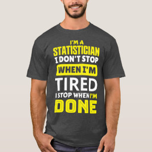 Ix27m ein Statistiker i donx27t stoppen, wenn ix27 T-Shirt