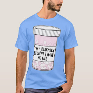 Ix27m eine Apothekerin Studentin Ich habe kein Leb T-Shirt