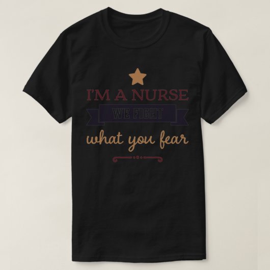 Ix27m eine Krankenschwester Wir kämpfen, was Sie f T-Shirt (Design vorne)