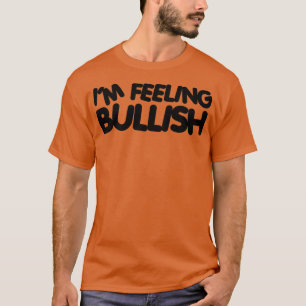 Ix27m Gefühl Bullish 9 T-Shirt