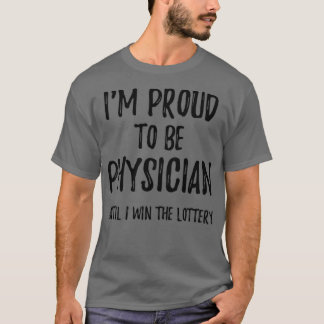 Ix27m ist stolz, Arzt zu sein, bis ich den Lotter  T-Shirt