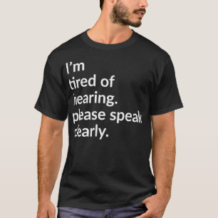 Ix27m müde von hören bitte sprechen deutlich T-Shirt