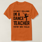Ix27m nicht schreiend Ix27m als Tanzlehrer, wie wi T-Shirt (Design vorne)