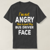 Ix27m nicht wütend, das ist nur mein Busfahrer-Ges T-Shirt (Design vorne)