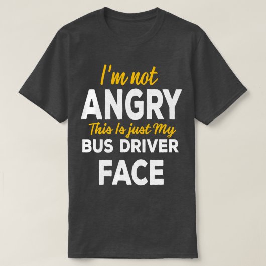 Ix27m nicht wütend, das ist nur mein Busfahrer-Ges T-Shirt (Design vorne)