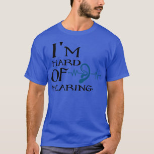 Ix27m schwerhörig 4 T-Shirt