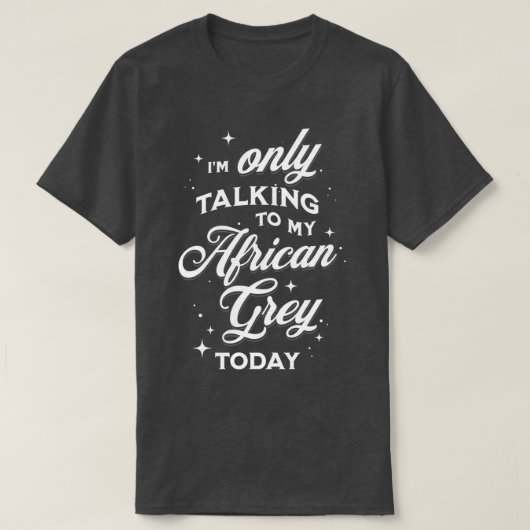 Ix27m sprechen heute nur mit meinem afrikanischen T-Shirt (Design vorne)