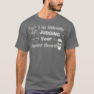Ix27m Stille Beurteilung Ihres Hipsters Bart Funny T-Shirt
