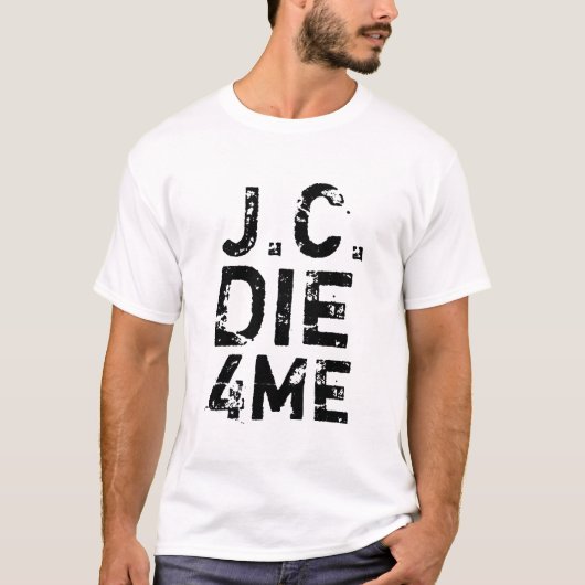 J.C. DIE 4ME T-Shirt (Vorderseite)