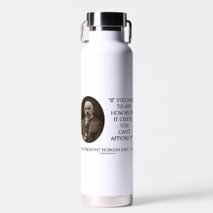 J.P. Morgan, wenn Gefragt werden muss, wie viel es Trinkflasche