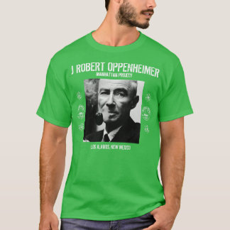 J Robert Oppenheimer Los Alamos New Mexico T-Shirt