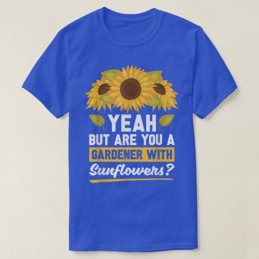 Ja, aber bist du ein Gärtner mit Sonnenblumen Sunf T-Shirt (Design vorne)