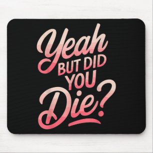 Ja, aber bist du gestorben_ Gym Fitness Motivation Mousepad