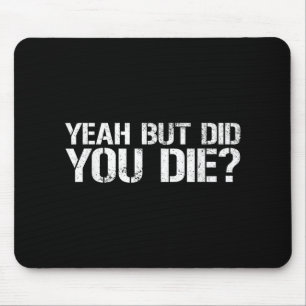 Ja, aber hast du einen Militärveteranen Die, aber Mousepad
