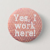 Ja arbeite ich hier! Knopf Button (Vorderseite)