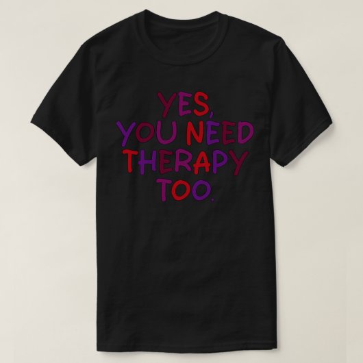 Ja, auch eine Therapie T-Shirt (Design vorne)