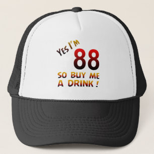 Ja bin ich 88, also kaufen Sie mich ein Getränk! Truckerkappe
