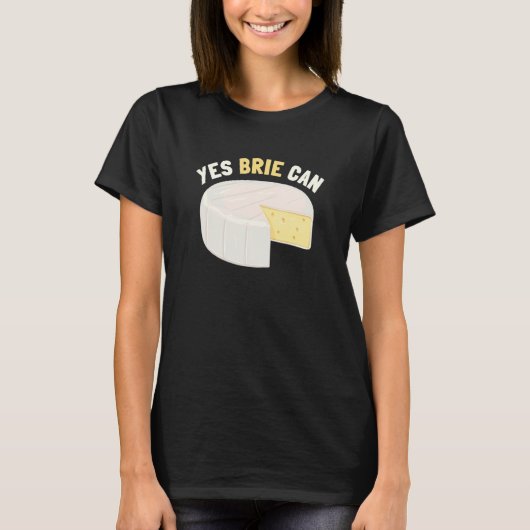 Ja Brie Can Chee Food Pun Brie T-Shirt (Vorderseite)