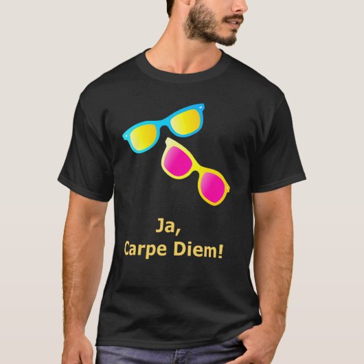 Ja Carpe Diem Seize The Day Sonnenbrille T-Shirt (Vorderseite)