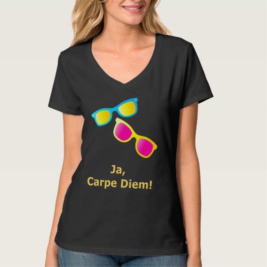 Ja Carpe Diem Seize The Day Sonnenbrille T-Shirt (Vorderseite)