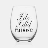 "Ja. Das habe ich getan. Ich bin fertig." Party de Weinglas Ohne Stiel (Vorderseite)